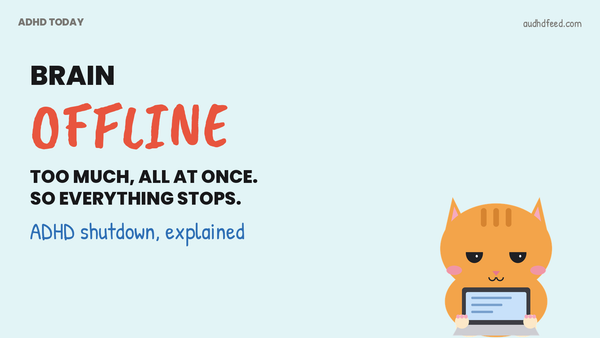 Mango the orange cat next to the words Brain Offline: Too much, all at once. So everything stops.