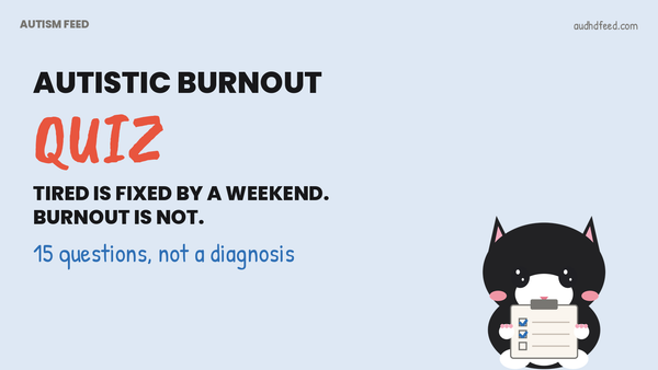 Coffee the cat with a checklist next to the words autistic burnout quiz: tired is fixed by a weekend, burnout is not