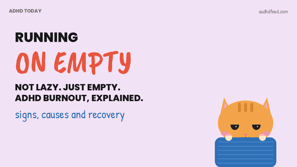 Mango the orange cat next to the words Running On Empty: Not lazy. just empty. ADHD burnout, explained.