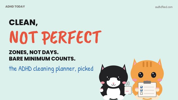 Mango the orange cat holding a checklist and Coffee the black-and-white cat with a mug next to the words Clean, Not Perfect: Zones, not days. Bare minimum counts.