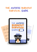 THE AUTISTIC BURNOUT SURVIVAL GUIDE